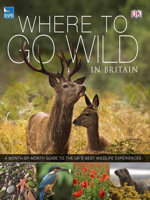 Title details for RSPB Where to Go Wild in Britain by DK - Available